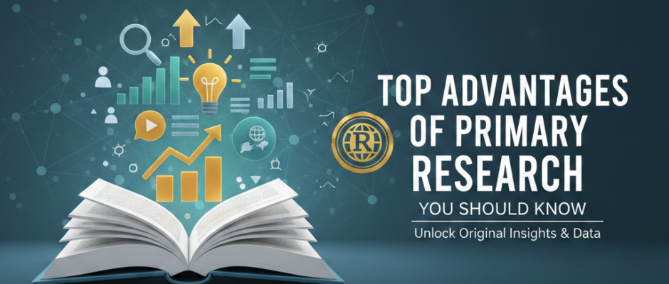 Advantages of Primary Research